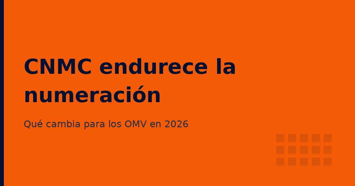 La CNMC endurece la subasignación de numeración: qué cambia para los OMV en 2026