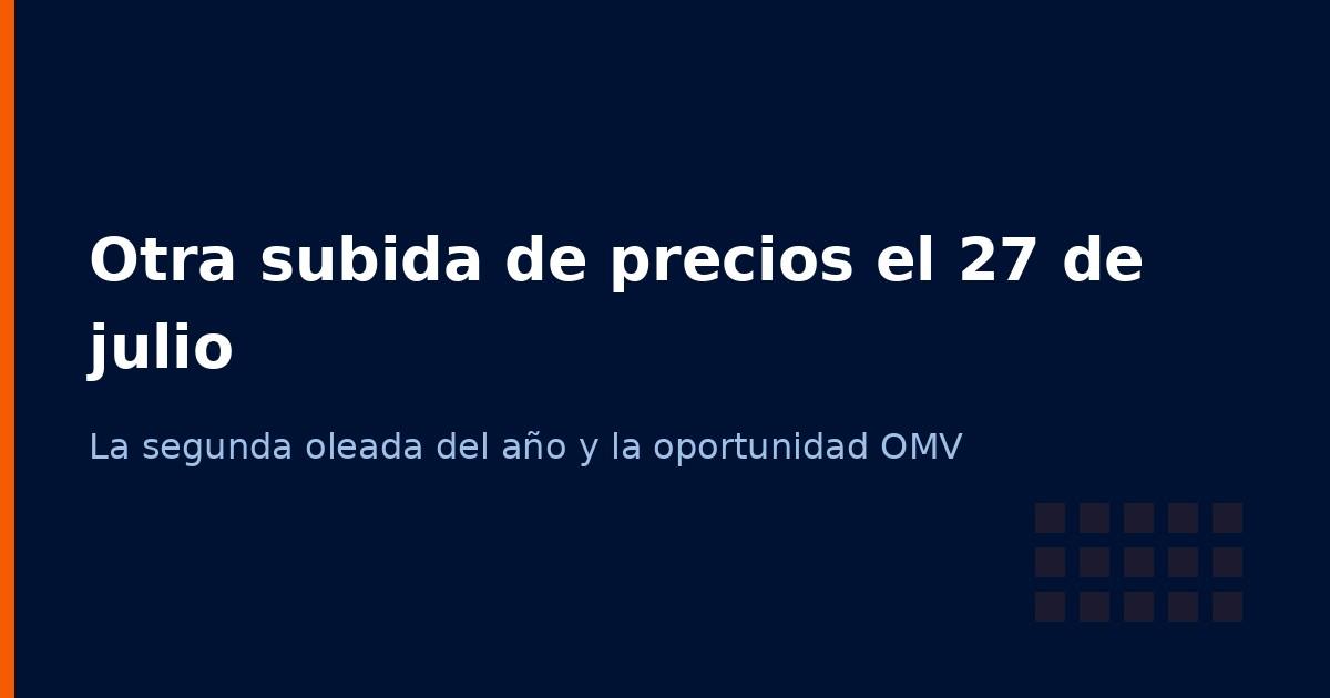 Orange y Movistar suben precios el 27 de julio de 2026: la segunda oleada abre otra oportunidad OMV