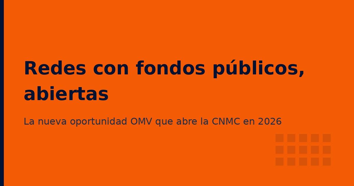 Redes con fondos públicos abiertas a todos: la oportunidad OMV de 2026